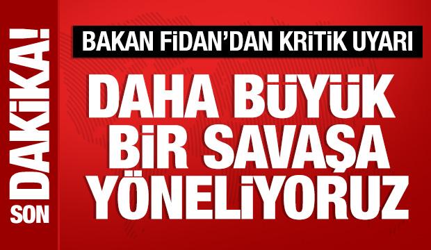 Bakan Fidan'dan b&ouml;lge &uuml;lkelerine uyarı: Bu anlamsız savaşın bitmesi gerekiyor