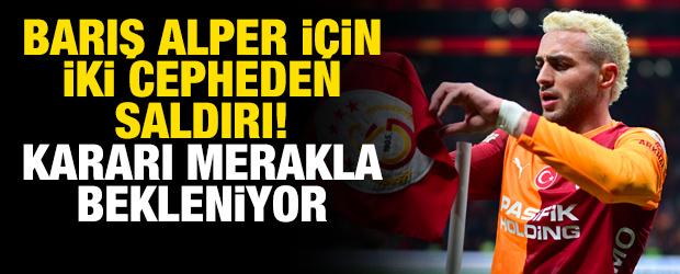 Barış Alper Yılmaz i&ccedil;in iki cepheden saldırı! Kararı merakla bekleniyor