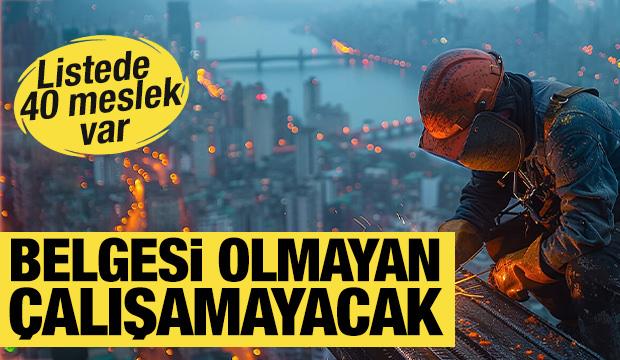 Belgesi olmayan yandı! Bu mesleklere zorunluluk getirildi...