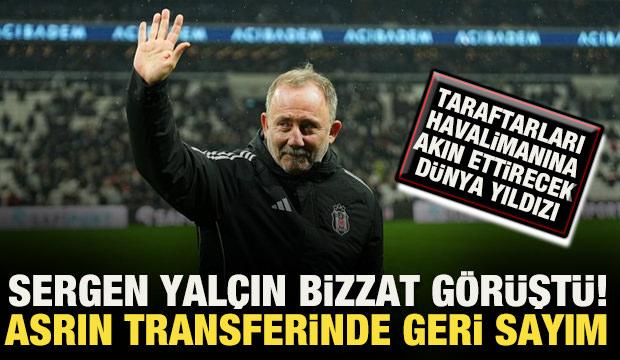 Beşiktaş asrın transferinde geri sayıma ge&ccedil;ti! Sergen Yal&ccedil;ın bizzat g&ouml;r&uuml;şt&uuml;