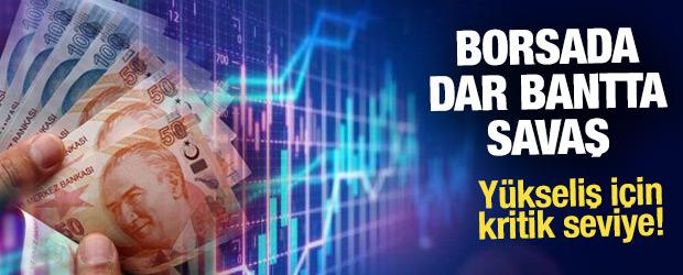 Borsada dar bantta sert savaş: Y&uuml;kseliş i&ccedil;in kritik seviye! 