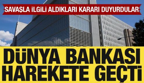 D&uuml;nya Bankası harekete ge&ccedil;ti: Savaşla ilgili aldığı kararı duyurdu
