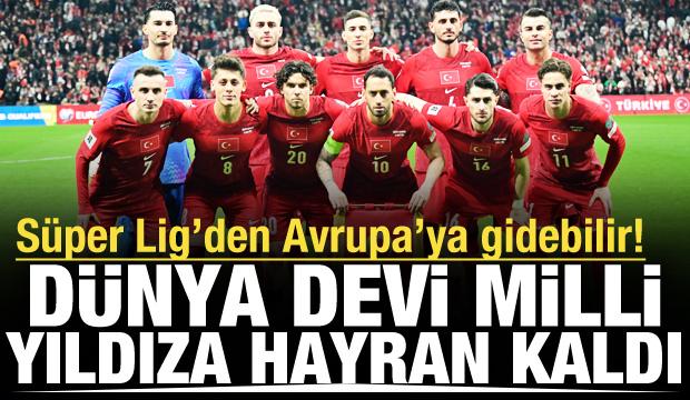 D&uuml;nya devi milli yıldıza hayran kaldı! S&uuml;per Lig'den Avrupa'ya gidebilir