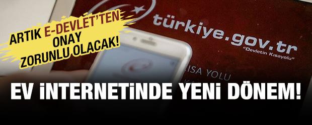 Ev internetinde yeni d&ouml;nem: e-Devlet zorunlu olacak!