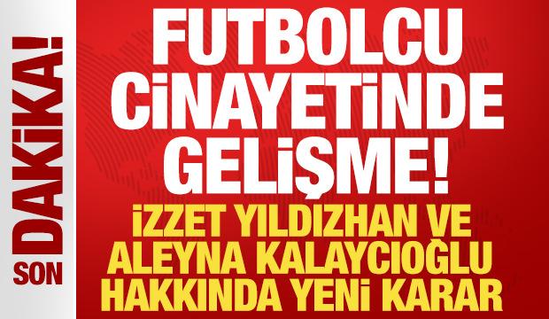 Futbolcu cinayetinde yeni gelişme! Aleyna Kalaycıoğlu dahil 7 ş&uuml;pheliye tutuklama talebi