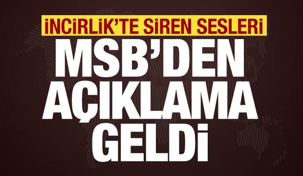 İncirlik&rsquo;te siren sesleri! MSB&rsquo;den son dakika a&ccedil;ıklama geldi