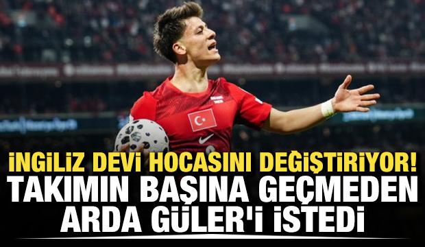 İngiliz devi hocasını değiştiriyor! Takımın başına ge&ccedil;meden Arda G&uuml;ler'i istedi