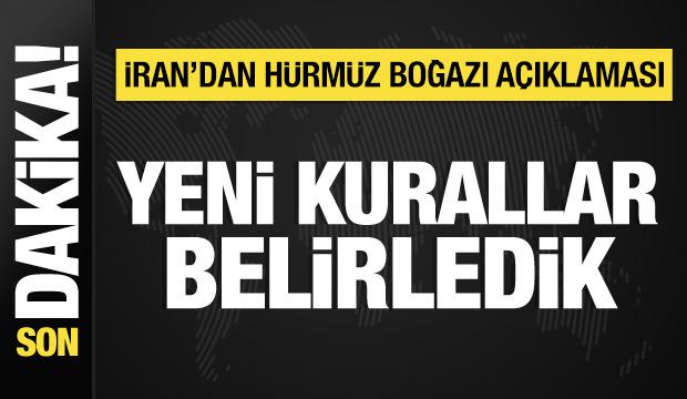 İran'dan H&uuml;rm&uuml;z Boğazı a&ccedil;ıklaması: Yeni kurallar belirledik