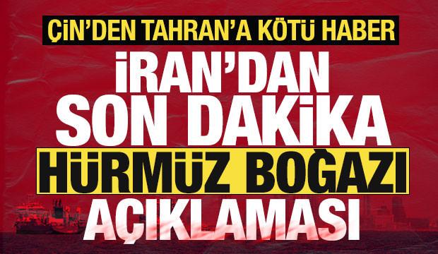 İran'dan son dakika H&uuml;rm&uuml;z Boğazı a&ccedil;ıklaması! &Ccedil;in'den Tahran'a k&ouml;t&uuml; haber