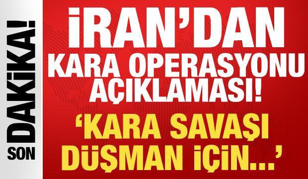 İran'dan son dakika kara operasyonu a&ccedil;ıklaması!