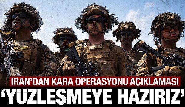 İran'dan son dakika kara operasyonu a&ccedil;ıklaması!