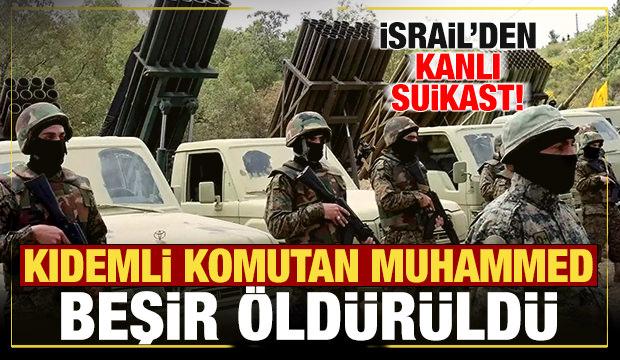 İsrail'den kanlı suikast! Kıdemli komutan Muhammed Beşir &ouml;ld&uuml;r&uuml;ld&uuml;