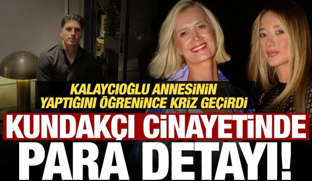 Kaan Kundak&ccedil;ı cinayetinde 1 Milyon detayı! Kalaycıoğlu annesini &ouml;ğrenince kriz ge&ccedil;irdi