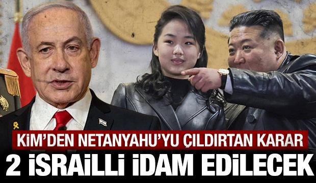 Kuzey Kore lideri Kim'den Netanyahu'yu &ccedil;ıldırtacak karar: 2 İsrailli idam edilecek!