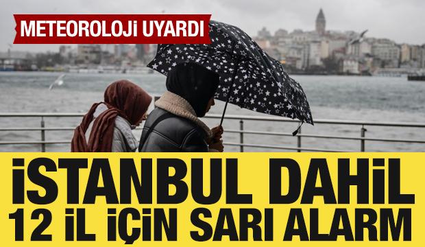 Meteoroloji&rsquo;den İstanbul dahil 12 il i&ccedil;in sarı alarm