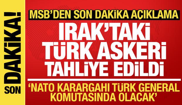 Irak'taki T&uuml;rk askeri tahliye edildi! MSB'den son dakika NATO karargahı a&ccedil;ıklaması