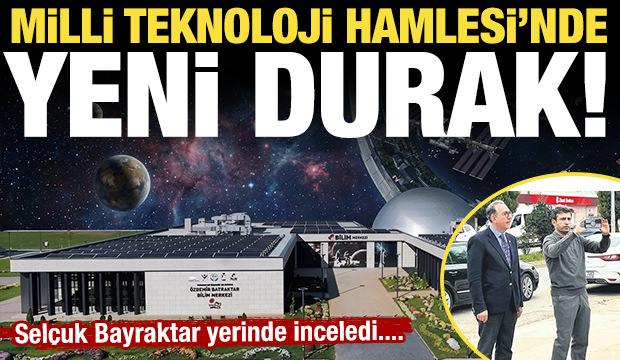 Milli Teknoloji Hamlesi&rsquo;nde yeni durak: Sel&ccedil;uk Bayraktar yeni hedefi yerinde inceledi!