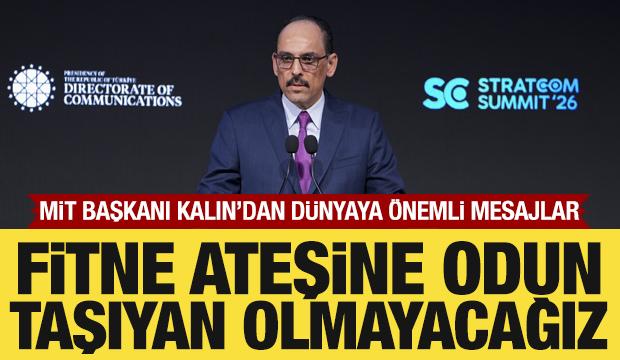 MİT Başkanı İbrahim Kalın: Fitne ateşine odun taşıyan olmayacağız!