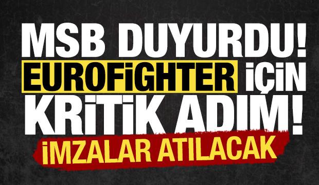 MSB'den Eurofighter a&ccedil;ıklaması: S&ouml;zleşme bug&uuml;n imzalanacak!