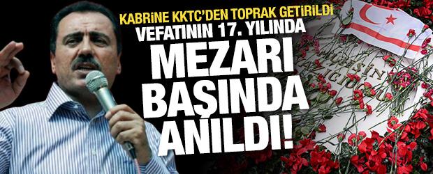 Muhsin Yazıcıoğlu'nun vefatının 17. yılı: Mezarı başında anıldı!