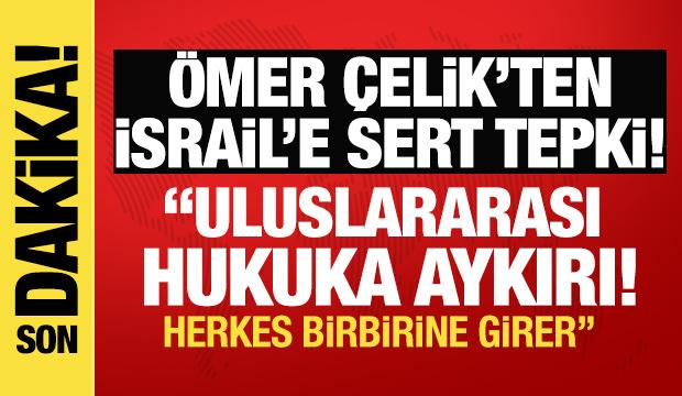 &Ouml;mer &Ccedil;elik:  İsrail'in rejim değişikliği talebi gayrimeşru