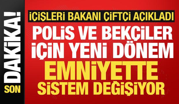 Polis ve bek&ccedil;iler i&ccedil;in yeni d&ouml;nem başlıyor! Bakan &Ccedil;ift&ccedil;i duyurdu