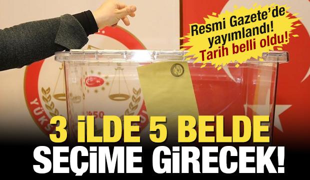 Resmi Gazete'de yayımlandı, tarih belli oldu! 3 il 5 beldede se&ccedil;im yapılacak