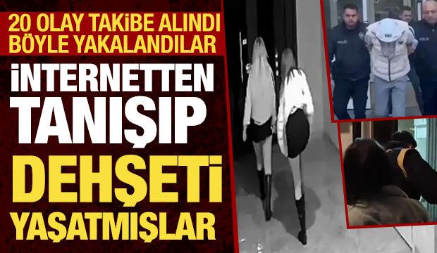 Sahte sevgili &ccedil;etesi &ccedil;&ouml;kertildi: İnternetten tanışıp dehşeti yaşatmışlar