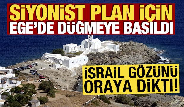 Siyonist plan i&ccedil;in Ege'de d&uuml;ğmeye basıldı! İsrail g&ouml;z&uuml;n&uuml; oraya dikti