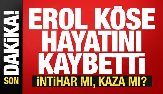 Son dakika: Yapımcı Erol K&ouml;se 16. kattan d&uuml;şerek hayatını kaybetti!