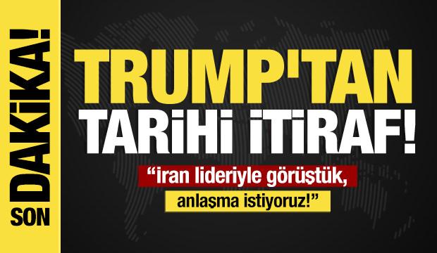 Son dakika...Trump'tan tarihi itiraf: İran lideriyle g&ouml;r&uuml;şt&uuml;k, anlaşma istiyoruz