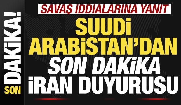 Suudi Arabistan'dan son dakika İran a&ccedil;ıklaması! Savaş iddialarına yanıt