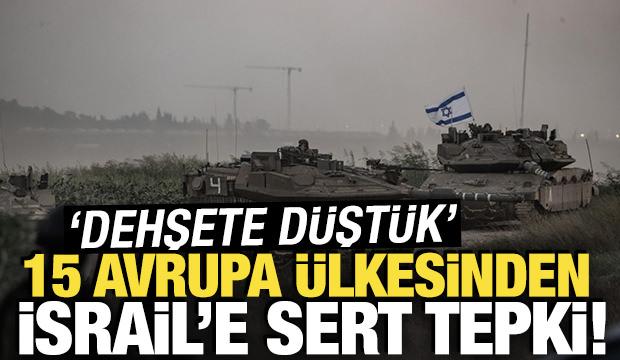 15 Avrupa &uuml;lkesinden İsrail&rsquo;e sert tepki: 'Dehşete d&uuml;şt&uuml;k' 