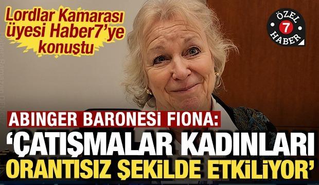 Abinger Baronesi Fiona: '&Ccedil;atışmalar kadınları orantısız şekilde etkiliyor'