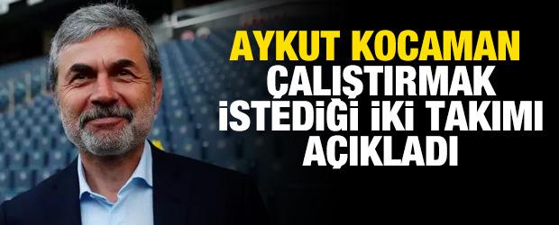 Aykut Kocaman &ccedil;alıştırmak istediği iki takımı a&ccedil;ıkladı