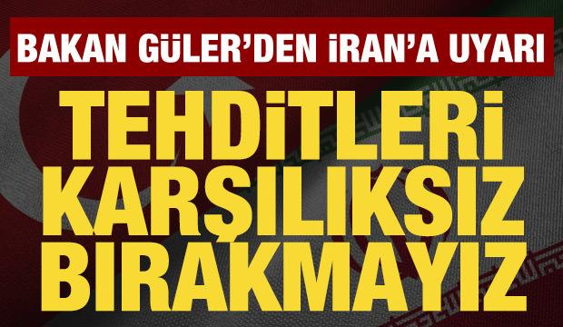 Bakan G&uuml;ler'den İran'a uyarı: Her t&uuml;rl&uuml; tehdide karşılık verme kapasitesine sahibiz