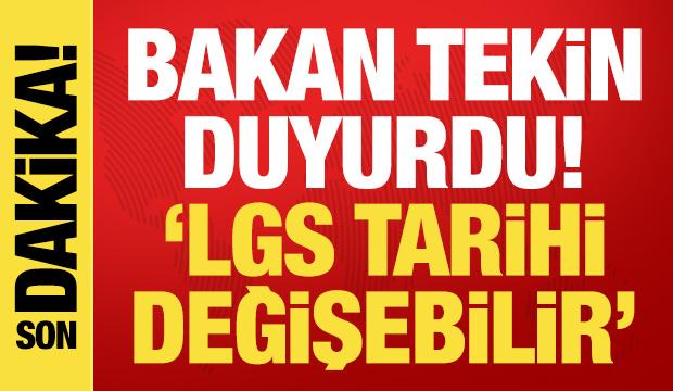 Bakan Tekin duyurdu: 'LGS bir g&uuml;n &ouml;ne &ccedil;ekilebilir!'