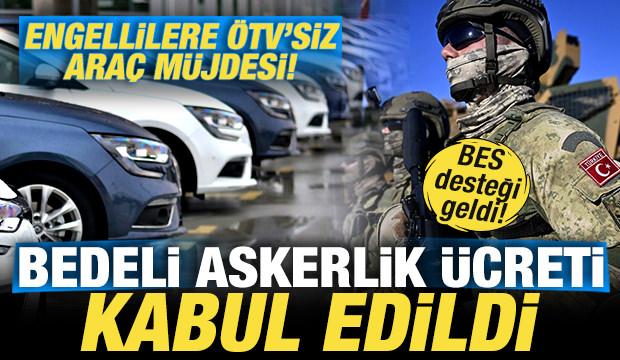Bedelli askerlik &uuml;creti kabul edildi! Engellilere &Ouml;TV'siz ara&ccedil; m&uuml;jdesi