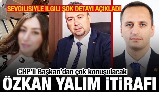 CHP'li Başkan'dan &Ouml;zkan Yalım itirafı! Sevgilisiyle ilgili &ccedil;arpıcı detayı a&ccedil;ıkladı