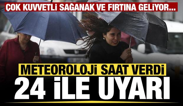 &Ccedil;ok kuvvetli sağanak ve fırtına geliyor... Meteoroloji saat verdi: 24 ile uyarı