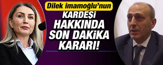 Dilek İmamoğlu'nun kardeşi Ali Kaya hakkında son dakika kararı