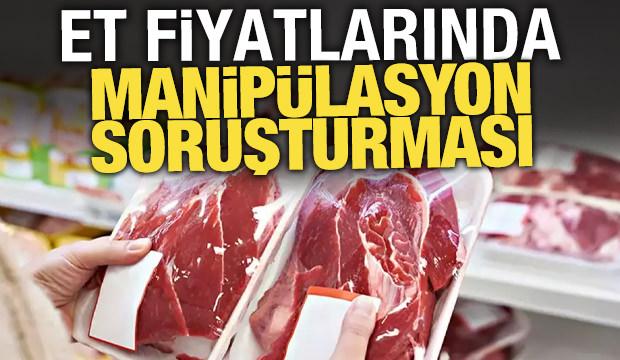 Et fiyatlarında manip&uuml;lasyon soruşturması: 30 g&ouml;zaltı