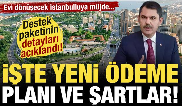 Evi d&ouml;n&uuml;şecek İstanbulluya m&uuml;jde: Yeni destek paketinin detayları a&ccedil;ıklandı!