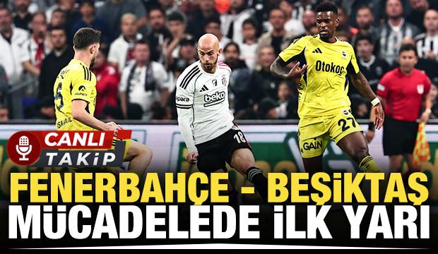 Fenerbah&ccedil;e - Beşiktaş! CANLI