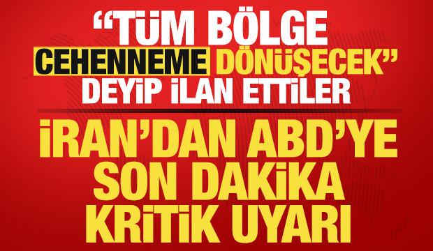 İran'dan ABD'ye son dakika uyarısı! "T&uuml;m b&ouml;lge cehenneme d&ouml;n&uuml;şecek" deyip ilan ettiler