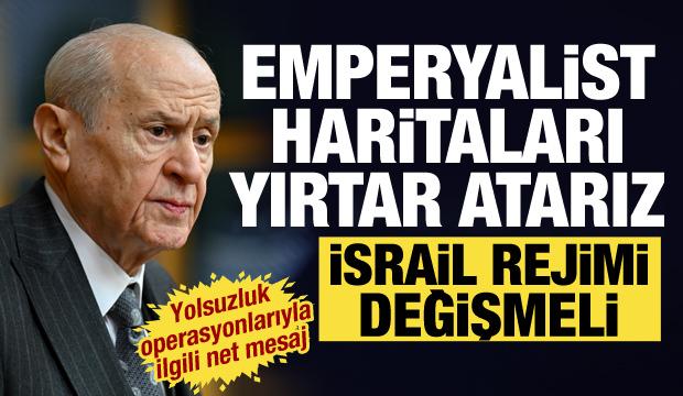 MHP lideri Bah&ccedil;eli'den d&uuml;nyaya mesaj: Emperyalist haritaları yırtar atarız