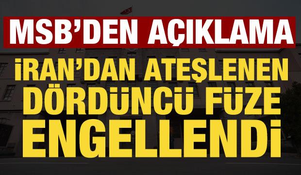MSB: İran'dan ateşlenen d&ouml;rd&uuml;nc&uuml; f&uuml;ze engellendi