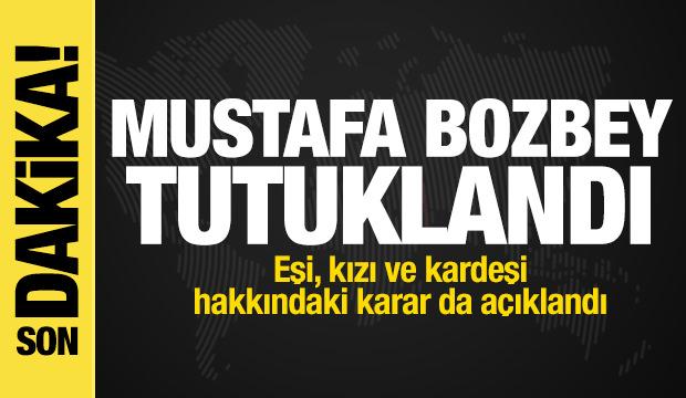 Mustafa Bozbey tutuklandı! Eşi, kızı ve kardeşi serbest bırakıldı