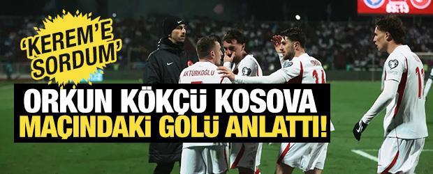 Orkun Kosova ma&ccedil;ındaki gol&uuml; anlattı! 'Kerem'e sordum...'