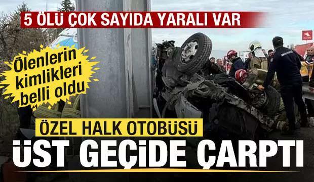 &Ouml;zel halk otob&uuml;s&uuml; &uuml;st ge&ccedil;ide &ccedil;arptı: 5 &ouml;l&uuml; &ccedil;ok sayıda yaralı var
